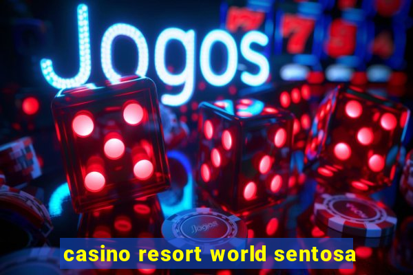 casino resort world sentosa