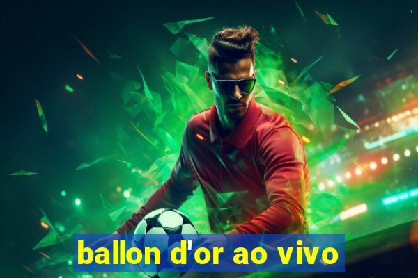 ballon d'or ao vivo