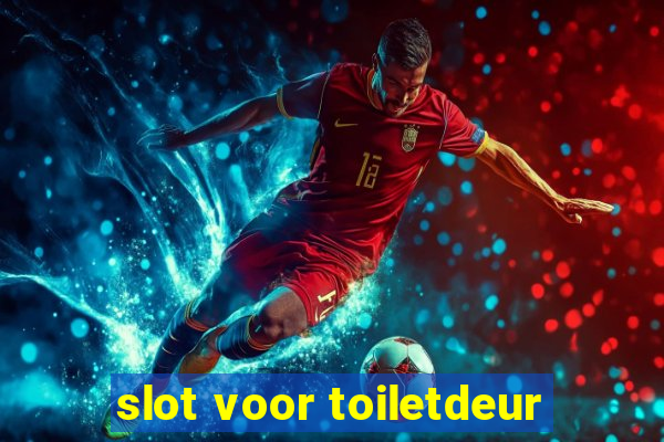 slot voor toiletdeur