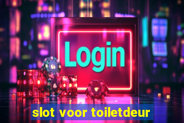 slot voor toiletdeur