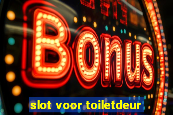 slot voor toiletdeur