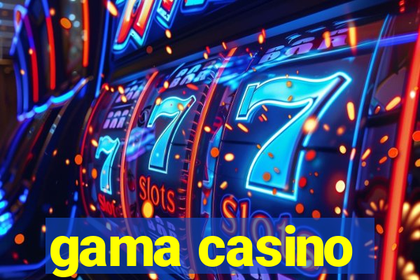 gama casino