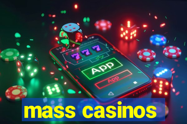 mass casinos