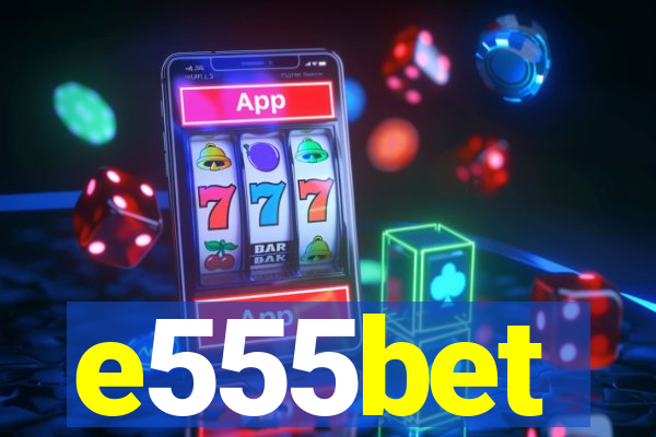 e555bet