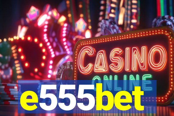 e555bet