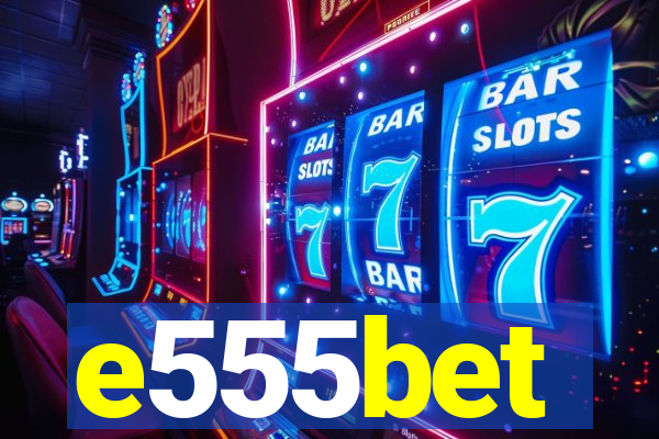 e555bet