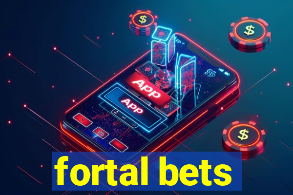 fortal bets