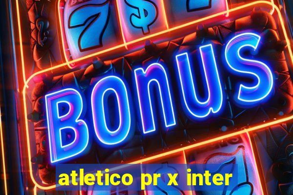 atletico pr x inter