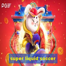 super liquid soccer