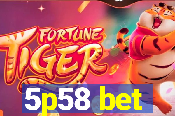 5p58 bet