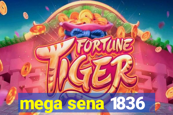 mega sena 1836