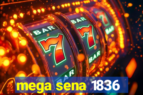 mega sena 1836