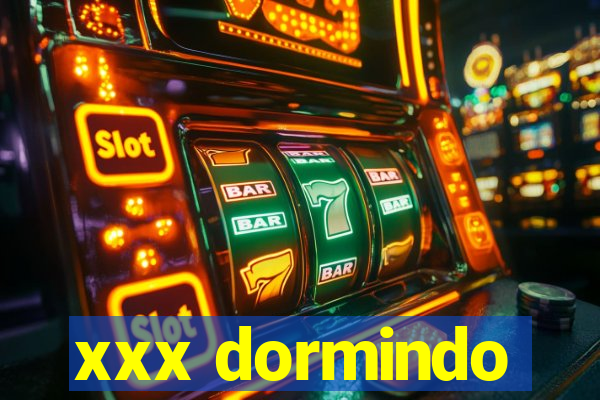 xxx dormindo