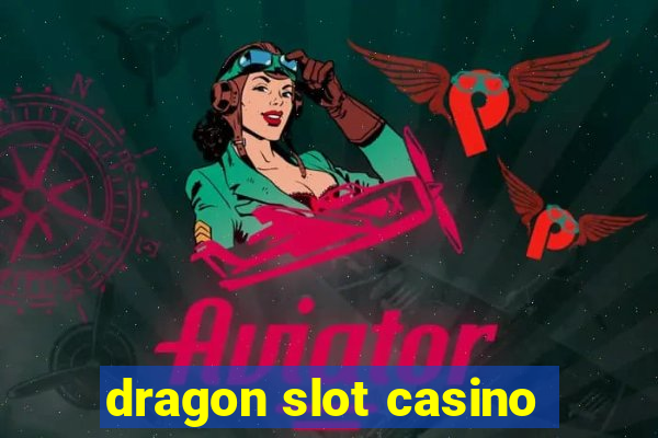 dragon slot casino