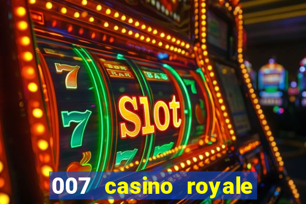 007 casino royale félicité du jeu