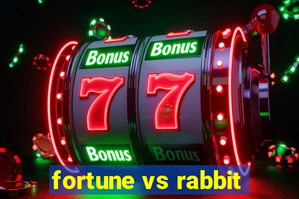 fortune vs rabbit