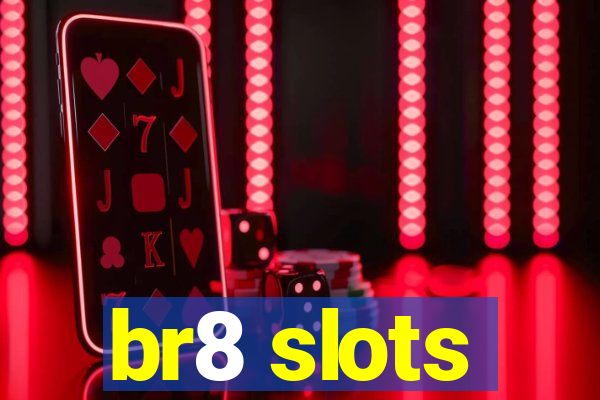 br8 slots