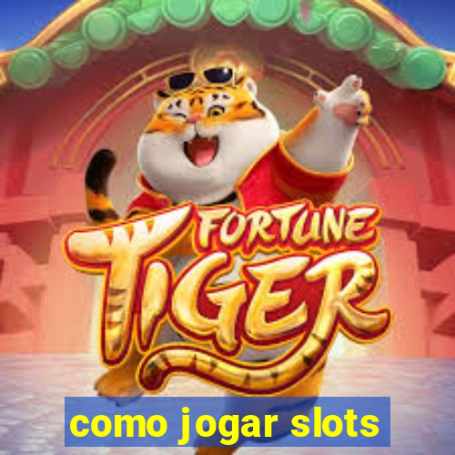 como jogar slots