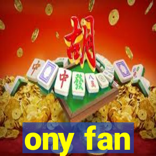 ony fan