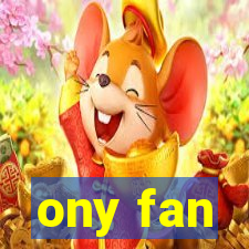 ony fan