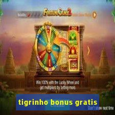 tigrinho bonus gratis