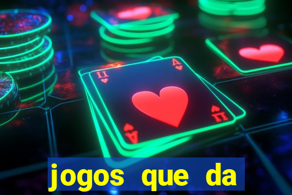 jogos que da dinheiro de vdd