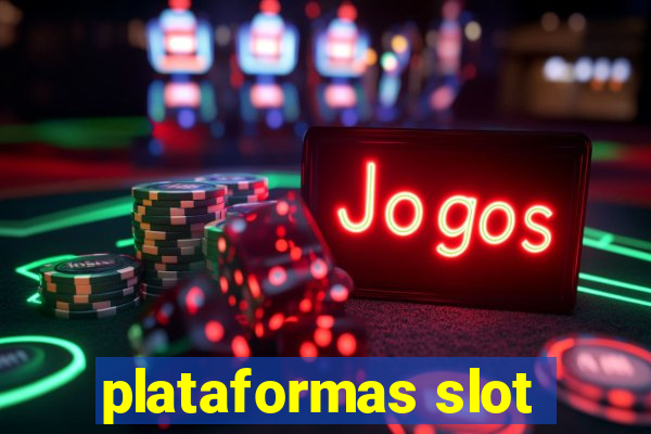 plataformas slot