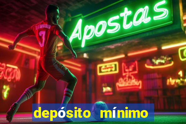 depósito mínimo de 5 reais