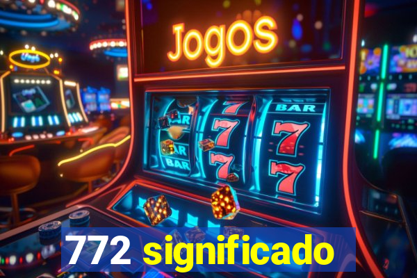 772 significado