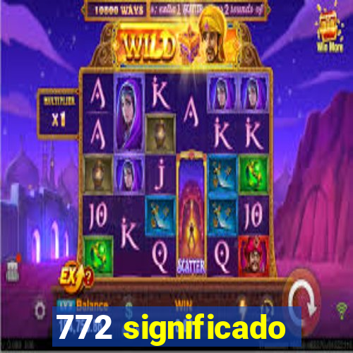 772 significado