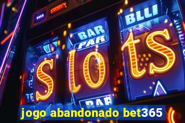 jogo abandonado bet365