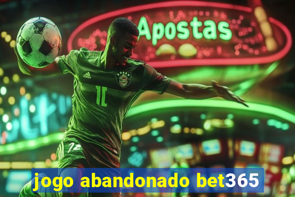 jogo abandonado bet365