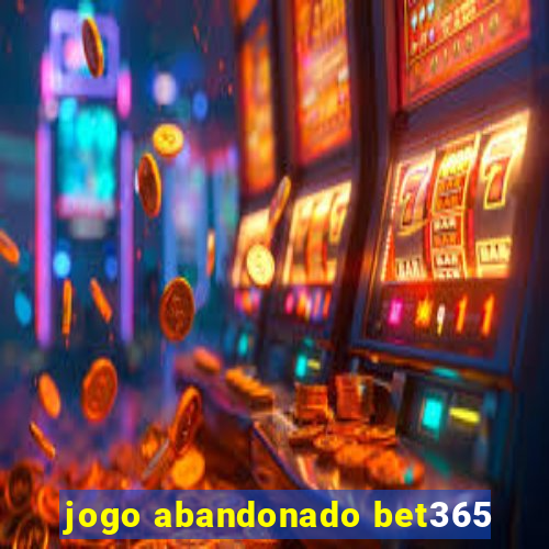 jogo abandonado bet365