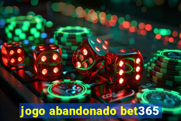 jogo abandonado bet365