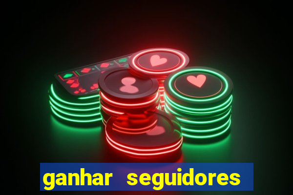 ganhar seguidores instagram gratis