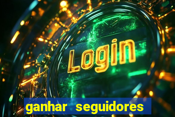 ganhar seguidores instagram gratis