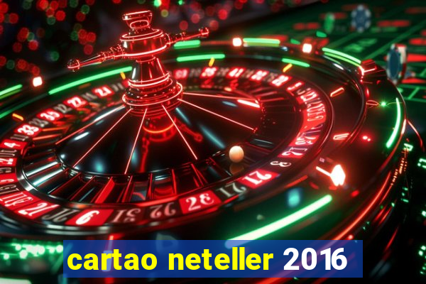 cartao neteller 2016