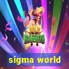 sigma world