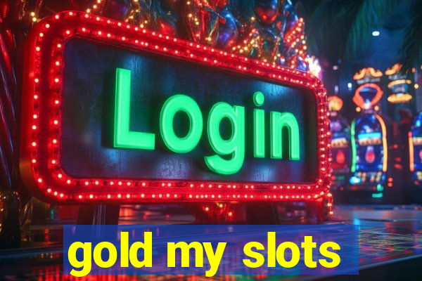 gold my slots