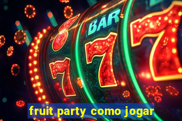 fruit party como jogar