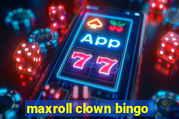 maxroll clown bingo