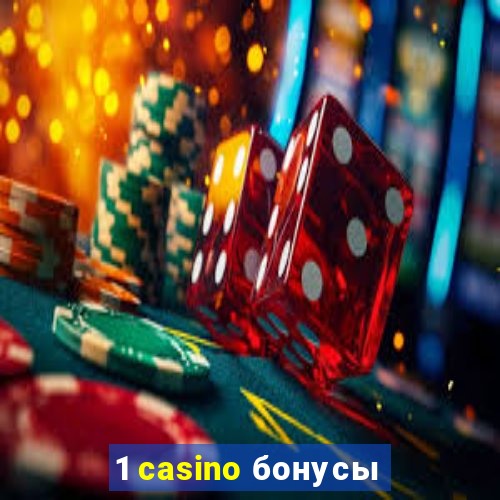 1 casino бонусы