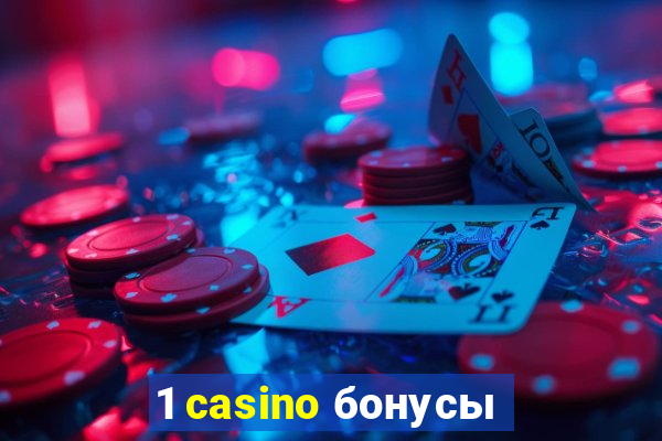 1 casino бонусы