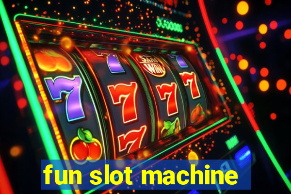 fun slot machine