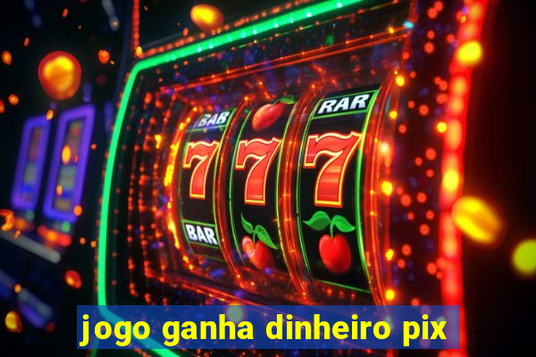 jogo ganha dinheiro pix