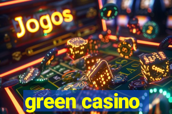 green casino