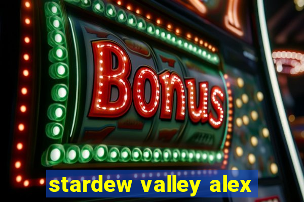 stardew valley alex