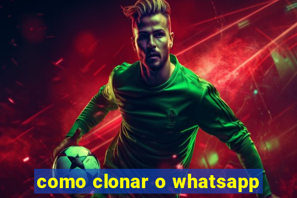 como clonar o whatsapp