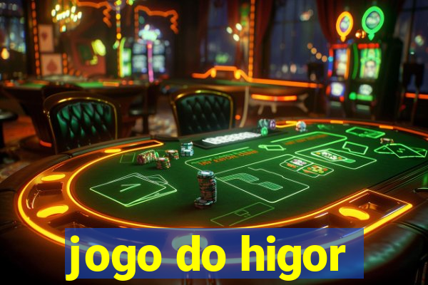 jogo do higor