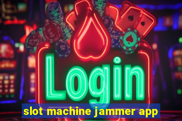 slot machine jammer app